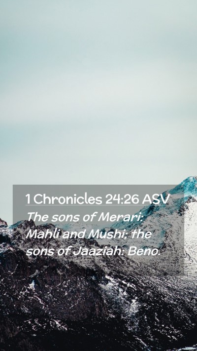 Picture 02 - 1 Chronicles 24:26 ASV Mobile Phone Wallpaper - The sons of Merari: Mahli and Mushi; the sons of - Mobile Bible Verse Wallpaper
