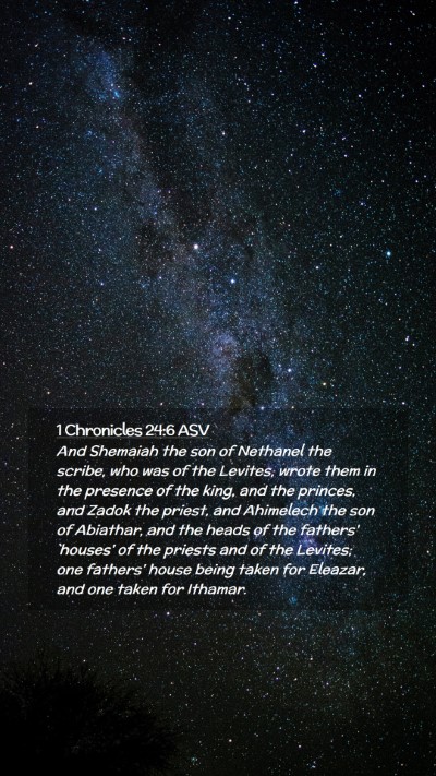 Picture 02 - 1 Chronicles 24:6 ASV Mobile Phone Wallpaper - And Shemaiah the son of Nethanel the scribe, who - Mobile Bible Verse Wallpaper