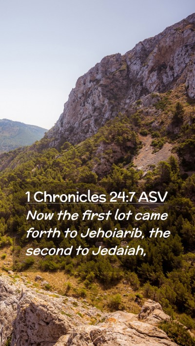 Picture 02 - 1 Chronicles 24:7 ASV Mobile Phone Wallpaper - Now the first lot came forth to Jehoiarib, the - Mobile Bible Verse Wallpaper