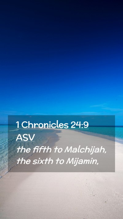 Picture 02 - 1 Chronicles 24:9 ASV Mobile Phone Wallpaper - the fifth to Malchijah, the sixth to - Mobile Bible Verse Wallpaper