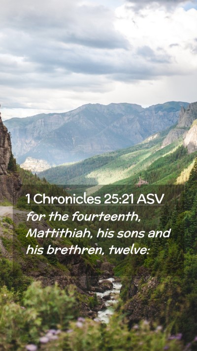 Picture 02 - 1 Chronicles 25:21 ASV Mobile Phone Wallpaper - for the fourteenth, Mattithiah, his sons and his - Mobile Bible Verse Wallpaper