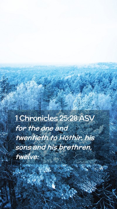 Picture 02 - 1 Chronicles 25:28 ASV Mobile Phone Wallpaper - for the one and twentieth to Hothir, his sons and - Mobile Bible Verse Wallpaper