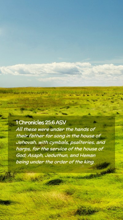 Picture 02 - 1 Chronicles 25:6 ASV Mobile Phone Wallpaper - All these were under the hands of their father - Mobile Bible Verse Wallpaper