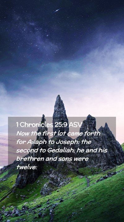 Picture 02 - 1 Chronicles 25:9 ASV Mobile Phone Wallpaper - Now the first lot came forth for Asaph to Joseph: - Mobile Bible Verse Wallpaper