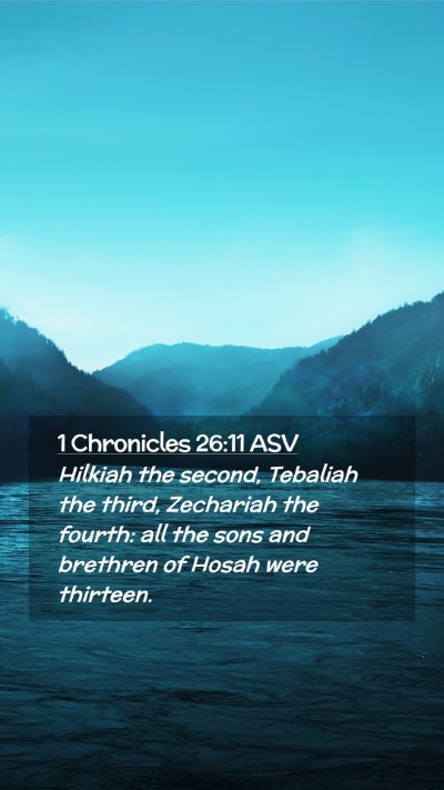 Picture 02 - 1 Chronicles 26:11 ASV Mobile Phone Wallpaper - Hilkiah the second, Tebaliah the third, Zechariah - Mobile Bible Verse Wallpaper