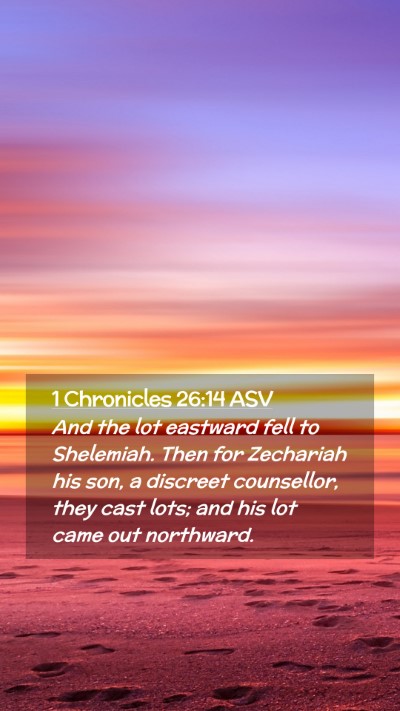 Picture 02 - 1 Chronicles 26:14 ASV Mobile Phone Wallpaper - And the lot eastward fell to Shelemiah. Then for - Mobile Bible Verse Wallpaper