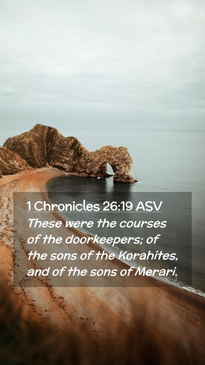 Picture 02 - 1 Chronicles 26:19 ASV Mobile Phone Wallpaper - These were the courses of the doorkeepers; of the - Mobile Bible Verse Wallpaper