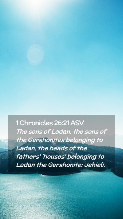 Picture 02 - 1 Chronicles 26:21 ASV Mobile Phone Wallpaper - The sons of Ladan, the sons of the Gershonites - Mobile Bible Verse Wallpaper