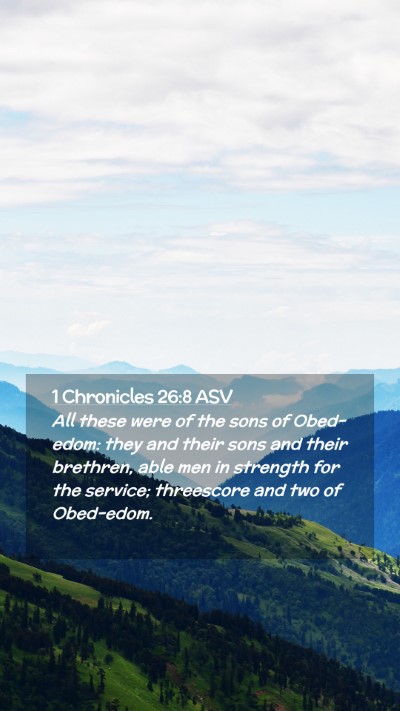 Picture 02 - 1 Chronicles 26:8 ASV Mobile Phone Wallpaper - All these were of the sons of Obed-edom: they and - Mobile Bible Verse Wallpaper