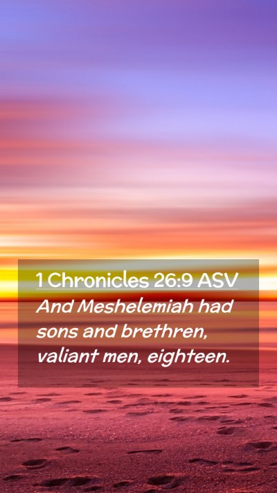 Picture 02 - 1 Chronicles 26:9 ASV Mobile Phone Wallpaper - And Meshelemiah had sons and brethren, valiant - Mobile Bible Verse Wallpaper