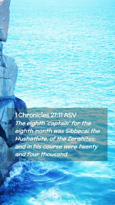 Picture 02 - 1 Chronicles 27:11 ASV Mobile Phone Wallpaper - The eighth `captain' for the eighth month was - Mobile Bible Verse Wallpaper