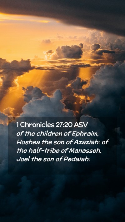 Picture 02 - 1 Chronicles 27:20 ASV Mobile Phone Wallpaper - of the children of Ephraim, Hoshea the son of - Mobile Bible Verse Wallpaper