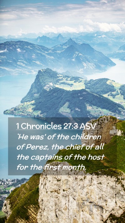 Picture 02 - 1 Chronicles 27:3 ASV Mobile Phone Wallpaper - `He was' of the children of Perez, the chief of - Mobile Bible Verse Wallpaper