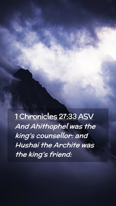 Picture 02 - 1 Chronicles 27:33 ASV Mobile Phone Wallpaper - And Ahithophel was the king's counsellor: and - Mobile Bible Verse Wallpaper