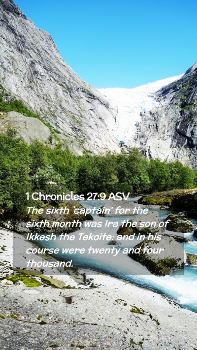 Picture 02 - 1 Chronicles 27:9 ASV Mobile Phone Wallpaper - The sixth `captain' for the sixth month was Ira - Mobile Bible Verse Wallpaper
