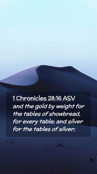Picture 02 - 1 Chronicles 28:16 ASV Mobile Phone Wallpaper - and the gold by weight for the tables of - Mobile Bible Verse Wallpaper