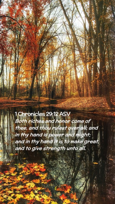Picture 02 - 1 Chronicles 29:12 ASV Mobile Phone Wallpaper - Both riches and honor come of thee, and thou - Mobile Bible Verse Wallpaper