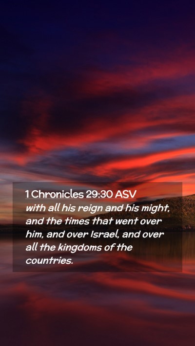 Picture 02 - 1 Chronicles 29:30 ASV Mobile Phone Wallpaper - with all his reign and his might, and the times - Mobile Bible Verse Wallpaper