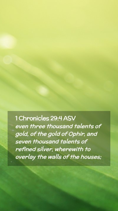 Picture 02 - 1 Chronicles 29:4 ASV Mobile Phone Wallpaper - even three thousand talents of gold, of the gold - Mobile Bible Verse Wallpaper