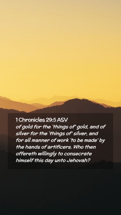 Picture 02 - 1 Chronicles 29:5 ASV Mobile Phone Wallpaper - of gold for the `things of' gold, and of silver - Mobile Bible Verse Wallpaper