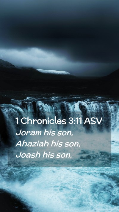 Picture 02 - 1 Chronicles 3:11 ASV Mobile Phone Wallpaper - Joram his son, Ahaziah his son, Joash his - Mobile Bible Verse Wallpaper