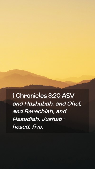 Picture 02 - 1 Chronicles 3:20 ASV Mobile Phone Wallpaper - and Hashubah, and Ohel, and Berechiah, and - Mobile Bible Verse Wallpaper