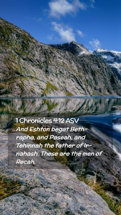 Picture 02 - 1 Chronicles 4:12 ASV Mobile Phone Wallpaper - And Eshton begat Beth-rapha, and Paseah, and - Mobile Bible Verse Wallpaper
