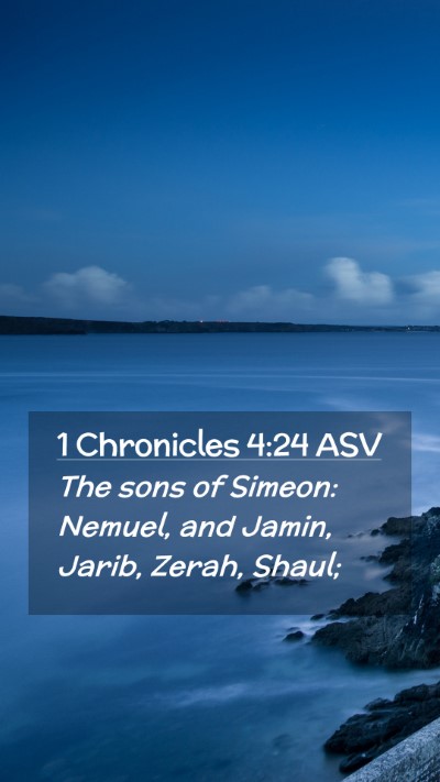 Picture 02 - 1 Chronicles 4:24 ASV Mobile Phone Wallpaper - The sons of Simeon: Nemuel, and Jamin, Jarib, - Mobile Bible Verse Wallpaper
