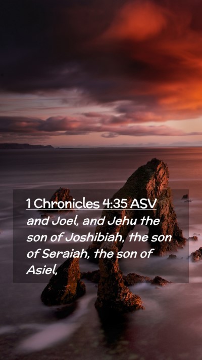 Picture 02 - 1 Chronicles 4:35 ASV Mobile Phone Wallpaper - and Joel, and Jehu the son of Joshibiah, the son - Mobile Bible Verse Wallpaper