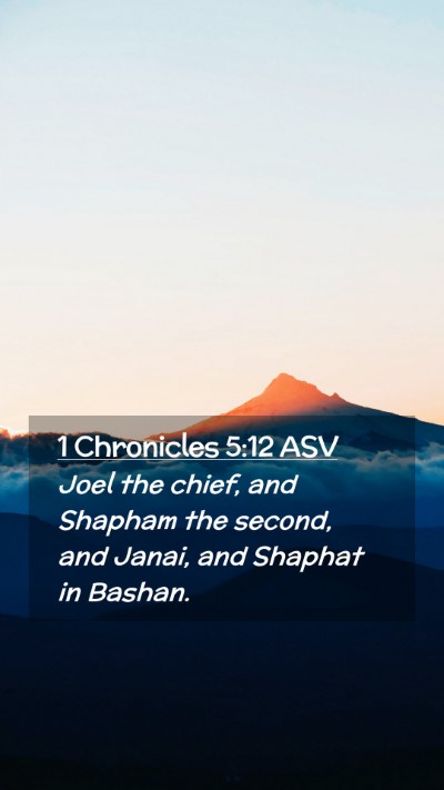 Picture 02 - 1 Chronicles 5:12 ASV Mobile Phone Wallpaper - Joel the chief, and Shapham the second, and - Mobile Bible Verse Wallpaper