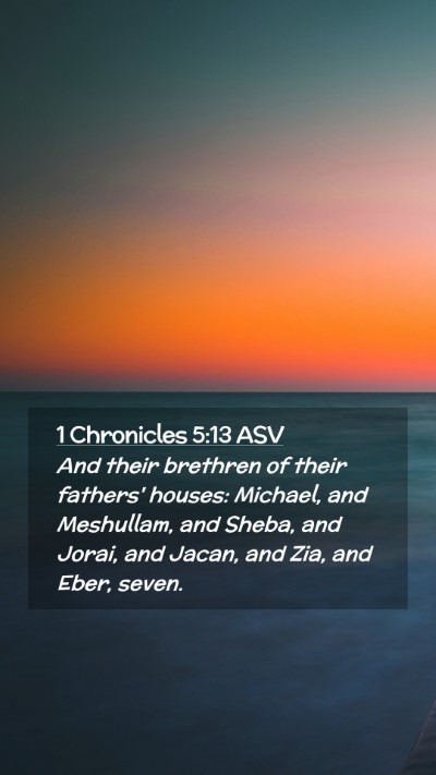 Picture 02 - 1 Chronicles 5:13 ASV Mobile Phone Wallpaper - And their brethren of their fathers' houses: - Mobile Bible Verse Wallpaper