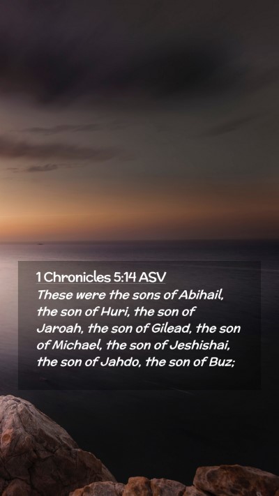 Picture 02 - 1 Chronicles 5:14 ASV Mobile Phone Wallpaper - These were the sons of Abihail, the son of Huri, - Mobile Bible Verse Wallpaper