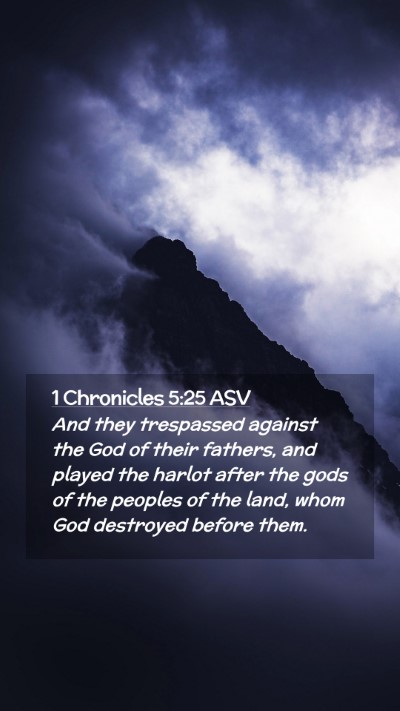 Picture 02 - 1 Chronicles 5:25 ASV Mobile Phone Wallpaper - And they trespassed against the God of their - Mobile Bible Verse Wallpaper