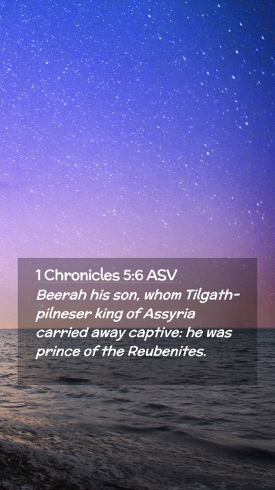 Picture 02 - 1 Chronicles 5:6 ASV Mobile Phone Wallpaper - Beerah his son, whom Tilgath-pilneser king of - Mobile Bible Verse Wallpaper