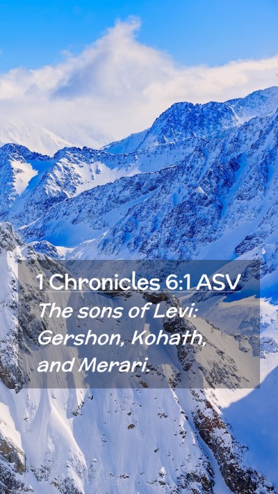 Picture 02 - 1 Chronicles 6:1 ASV Mobile Phone Wallpaper - The sons of Levi: Gershon, Kohath, and - Mobile Bible Verse Wallpaper