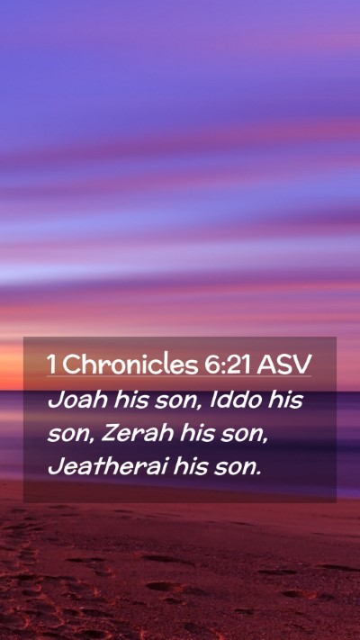 Picture 02 - 1 Chronicles 6:21 ASV Mobile Phone Wallpaper - Joah his son, Iddo his son, Zerah his son, - Mobile Bible Verse Wallpaper