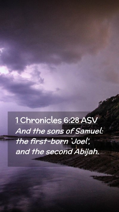Picture 02 - 1 Chronicles 6:28 ASV Mobile Phone Wallpaper - And the sons of Samuel: the first-born `Joel', - Mobile Bible Verse Wallpaper