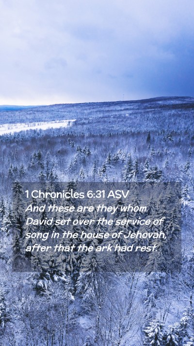Picture 02 - 1 Chronicles 6:31 ASV Mobile Phone Wallpaper - And these are they whom David set over the - Mobile Bible Verse Wallpaper