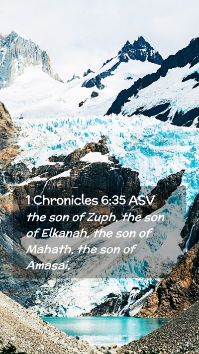 Picture 02 - 1 Chronicles 6:35 ASV Mobile Phone Wallpaper - the son of Zuph, the son of Elkanah, the son of - Mobile Bible Verse Wallpaper