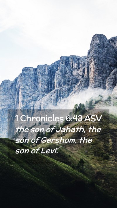 Picture 02 - 1 Chronicles 6:43 ASV Mobile Phone Wallpaper - the son of Jahath, the son of Gershom, the son of - Mobile Bible Verse Wallpaper