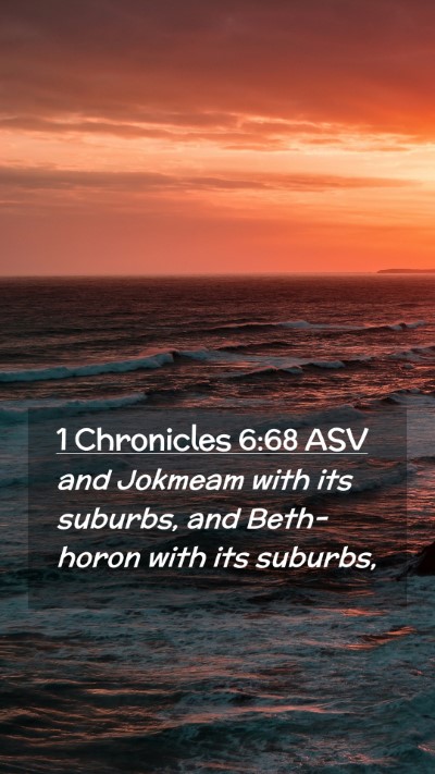 Picture 02 - 1 Chronicles 6:68 ASV Mobile Phone Wallpaper - and Jokmeam with its suburbs, and Beth-horon with - Mobile Bible Verse Wallpaper