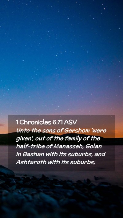 Picture 02 - 1 Chronicles 6:71 ASV Mobile Phone Wallpaper - Unto the sons of Gershom `were given', out of the - Mobile Bible Verse Wallpaper
