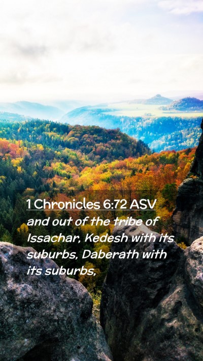 Picture 02 - 1 Chronicles 6:72 ASV Mobile Phone Wallpaper - and out of the tribe of Issachar, Kedesh with its - Mobile Bible Verse Wallpaper