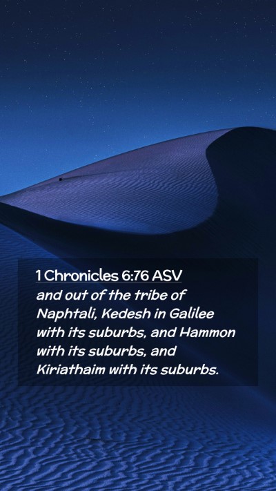 Picture 02 - 1 Chronicles 6:76 ASV Mobile Phone Wallpaper - and out of the tribe of Naphtali, Kedesh in - Mobile Bible Verse Wallpaper