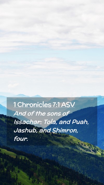 Picture 02 - 1 Chronicles 7:1 ASV Mobile Phone Wallpaper - And of the sons of Issachar: Tola, and Puah, - Mobile Bible Verse Wallpaper