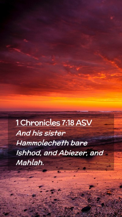 Picture 02 - 1 Chronicles 7:18 ASV Mobile Phone Wallpaper - And his sister Hammolecheth bare Ishhod, and - Mobile Bible Verse Wallpaper