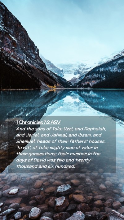 Picture 02 - 1 Chronicles 7:2 ASV Mobile Phone Wallpaper - And the sons of Tola: Uzzi, and Rephaiah, and - Mobile Bible Verse Wallpaper