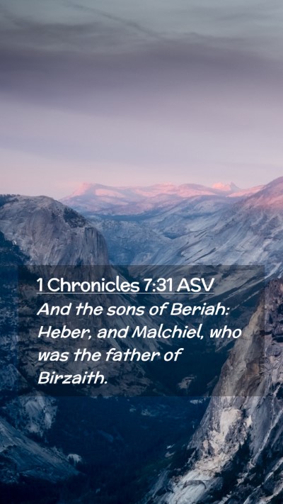 Picture 02 - 1 Chronicles 7:31 ASV Mobile Phone Wallpaper - And the sons of Beriah: Heber, and Malchiel, who - Mobile Bible Verse Wallpaper