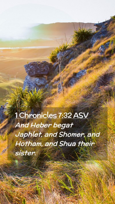 Picture 02 - 1 Chronicles 7:32 ASV Mobile Phone Wallpaper - And Heber begat Japhlet, and Shomer, and Hotham, - Mobile Bible Verse Wallpaper