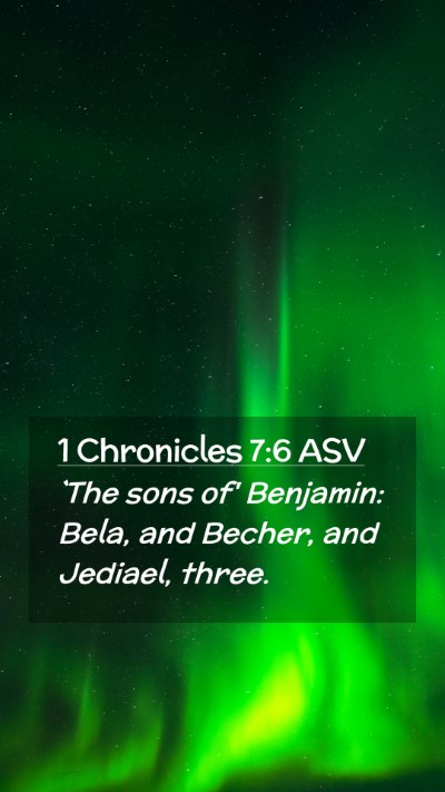 Picture 02 - 1 Chronicles 7:6 ASV Mobile Phone Wallpaper - `The sons of' Benjamin: Bela, and Becher, and - Mobile Bible Verse Wallpaper